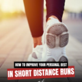 How to Improve Your Personal Best in Short Distance Runs